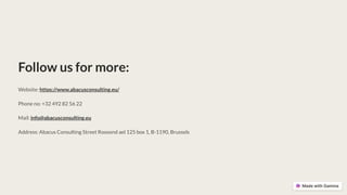 Follow us for more:
Website: https://www.abacusconsulting.eu/
Phone no: +32 492 82 56 22
Mail: info@abacusconsulting.eu
Address: Abacus Consulting Street Roosend ael 125 box 1, B-1190, Brussels
 