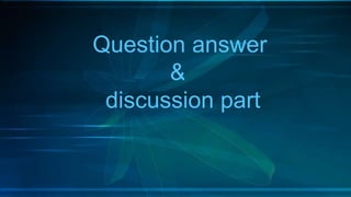 Question answer
&
discussion part
 