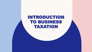 INTRODUCTION
TO BUSINESS
TAXATION
 