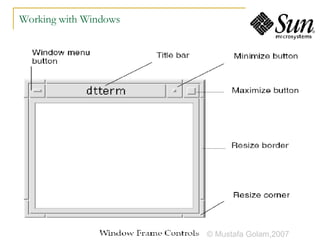 Working with Windows © Mustafa Golam,2007 