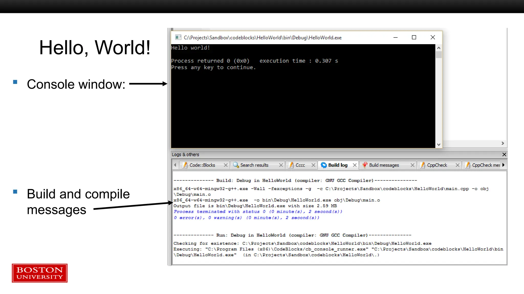 Hello, World!
 Console window:
 Build and compile
messages
 