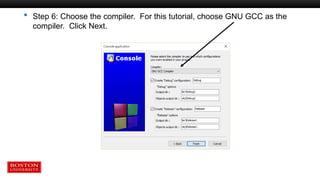  Step 6: Choose the compiler. For this tutorial, choose GNU GCC as the
compiler. Click Next.
 