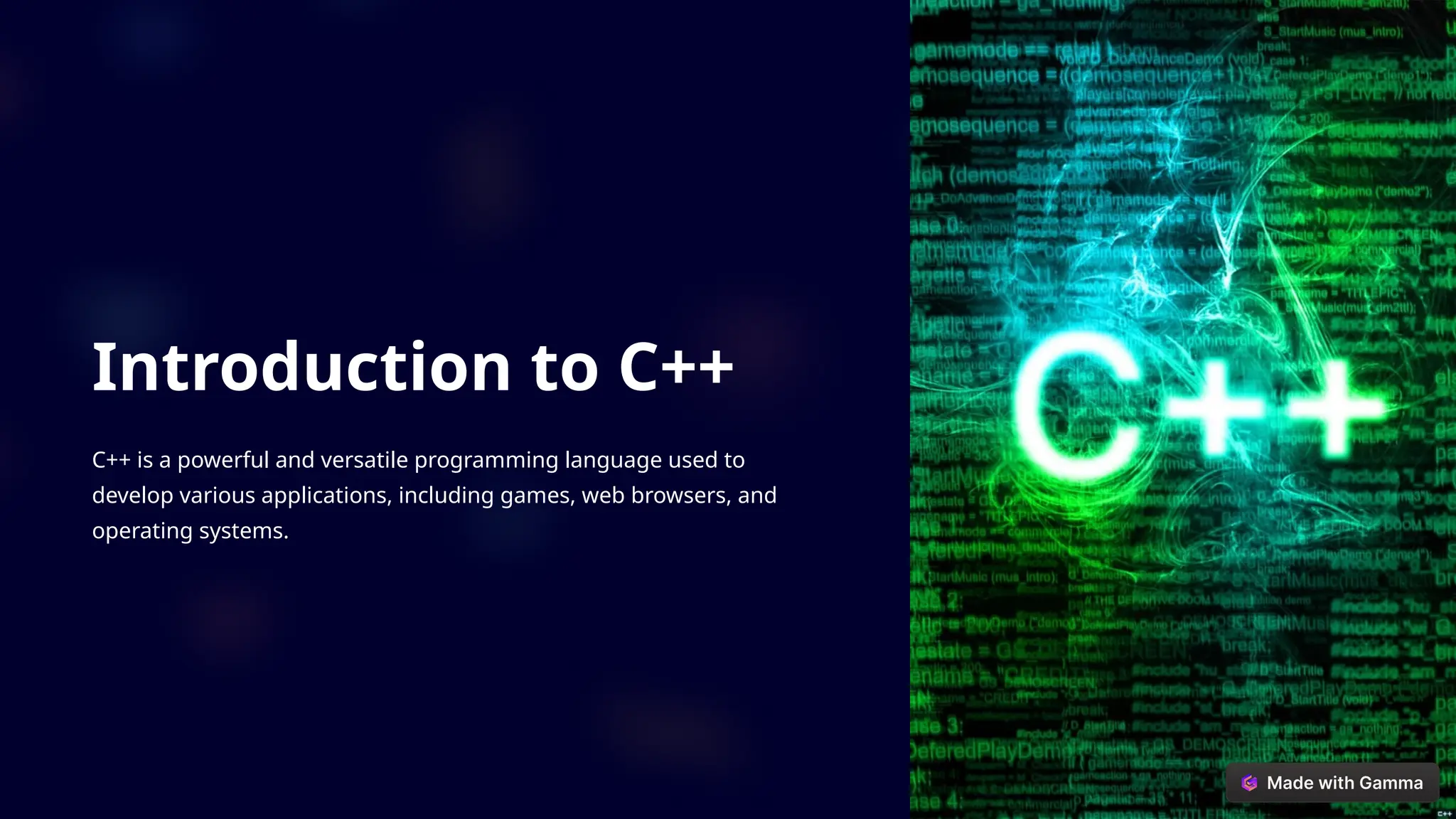 Introduction to C++
C++ is a powerful and versatile programming language used to
develop various applications, including games, web browsers, and
operating systems.
 