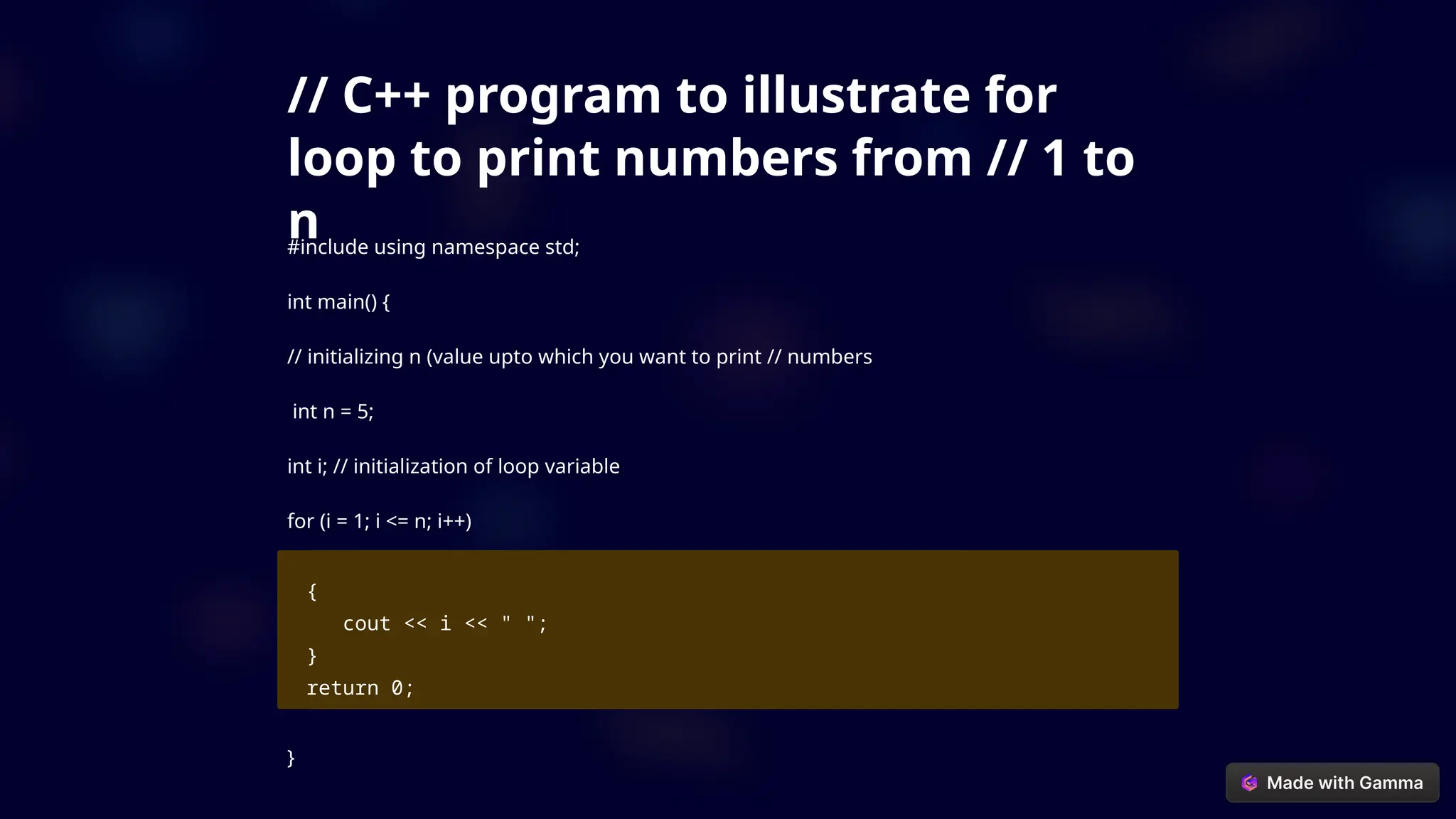 // C++ program to illustrate for
loop to print numbers from // 1 to
n
#include using namespace std;
int main() {
// initializing n (value upto which you want to print // numbers
int n = 5;
int i; // initialization of loop variable
for (i = 1; i <= n; i++)
{
cout << i << " ";
}
return 0;
}
 