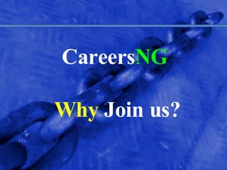 Careers NG   Why  Join us? 