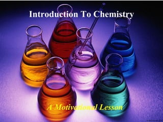 Introduction To Chemistry A Motivational Lesson 