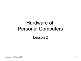 Hardware of  Personal Computers Lesson 2 