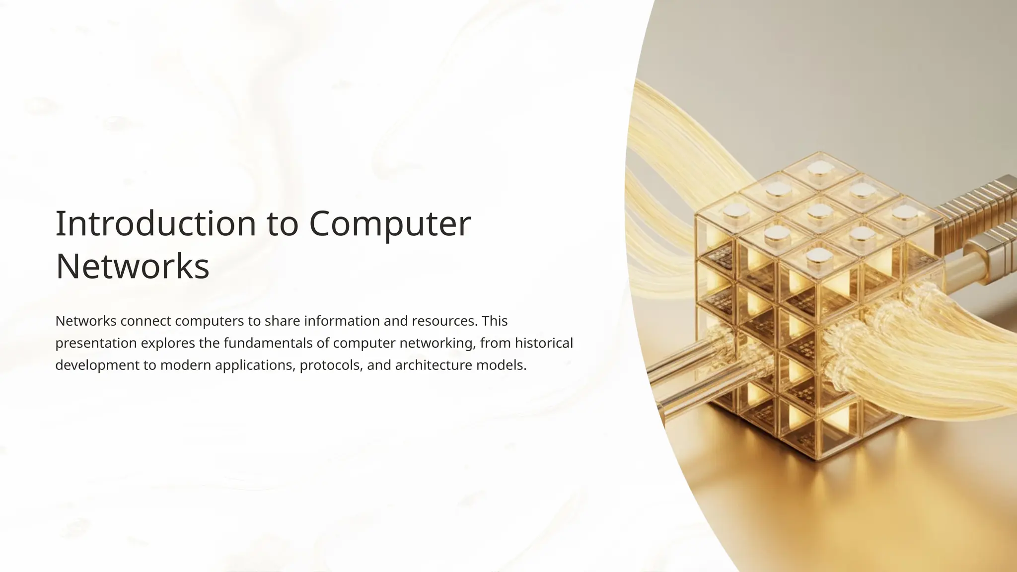 Introduction to Computer
Networks
Networks connect computers to share information and resources. This
presentation explores the fundamentals of computer networking, from historical
development to modern applications, protocols, and architecture models.
 
