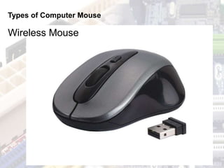 Types of Computer Mouse
Wireless Mouse
 