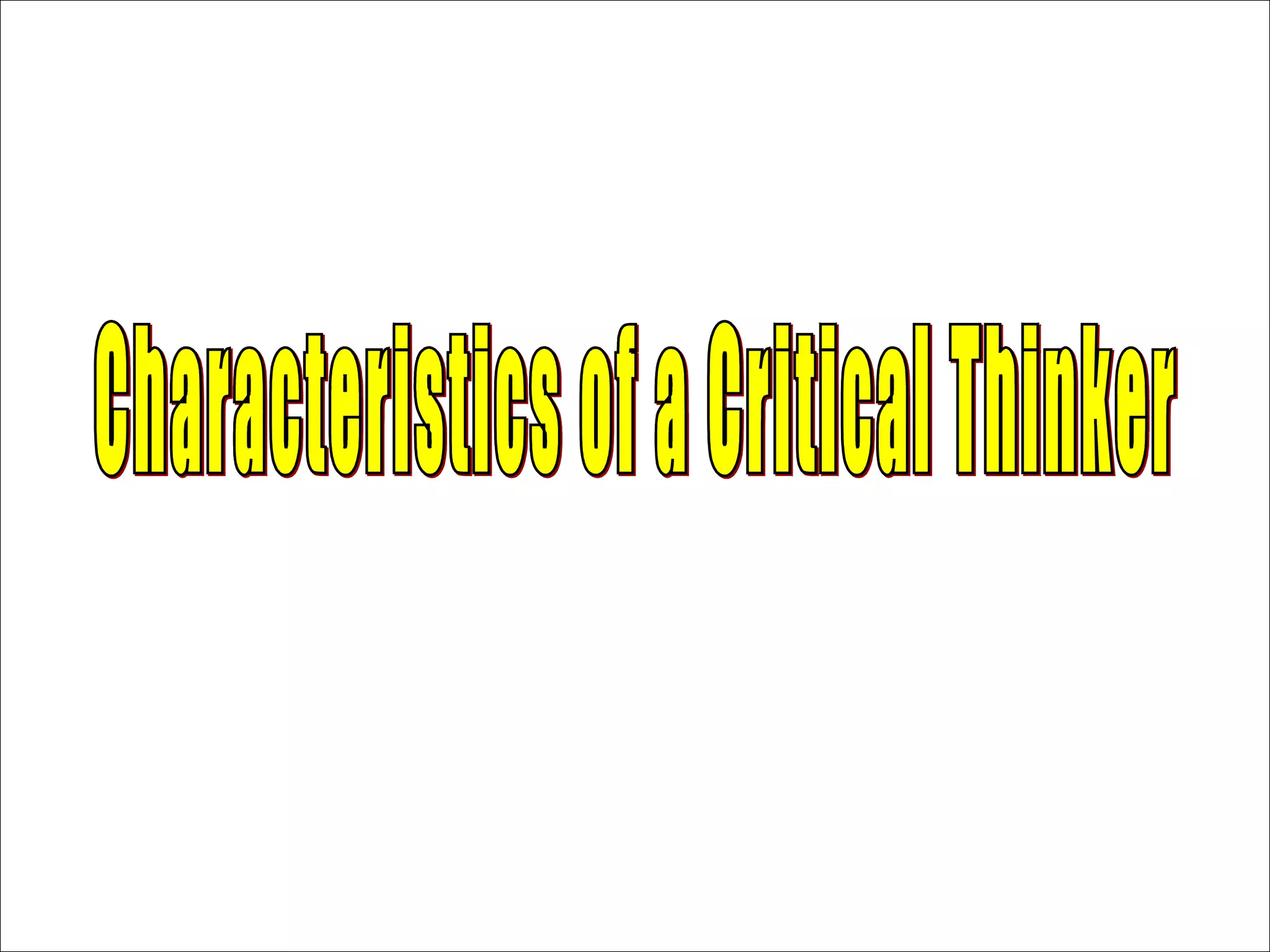 Characteristics of a Critical Thinker  