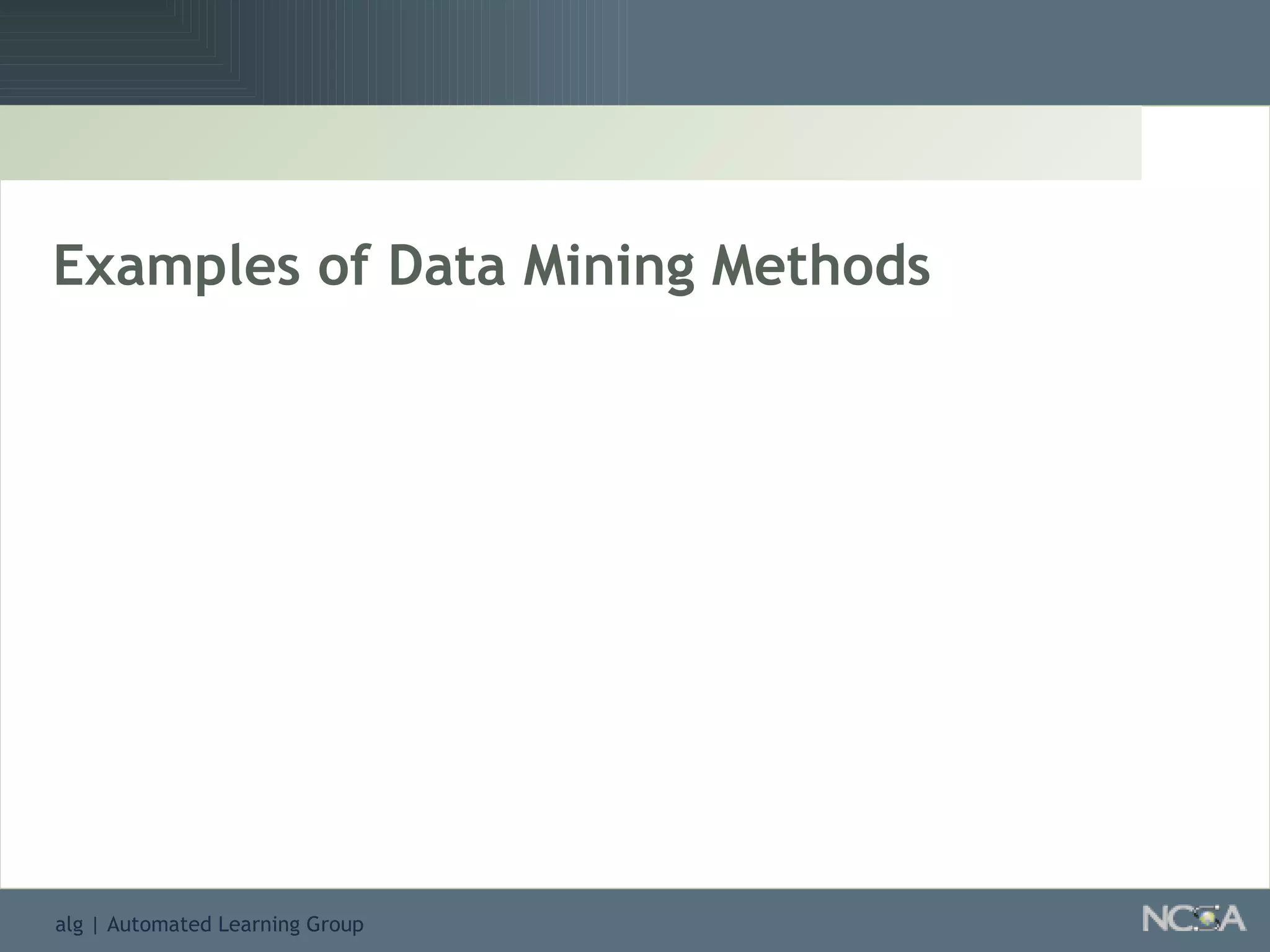 Examples of Data Mining Methods 