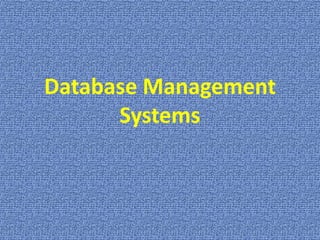Database Management
Systems
 