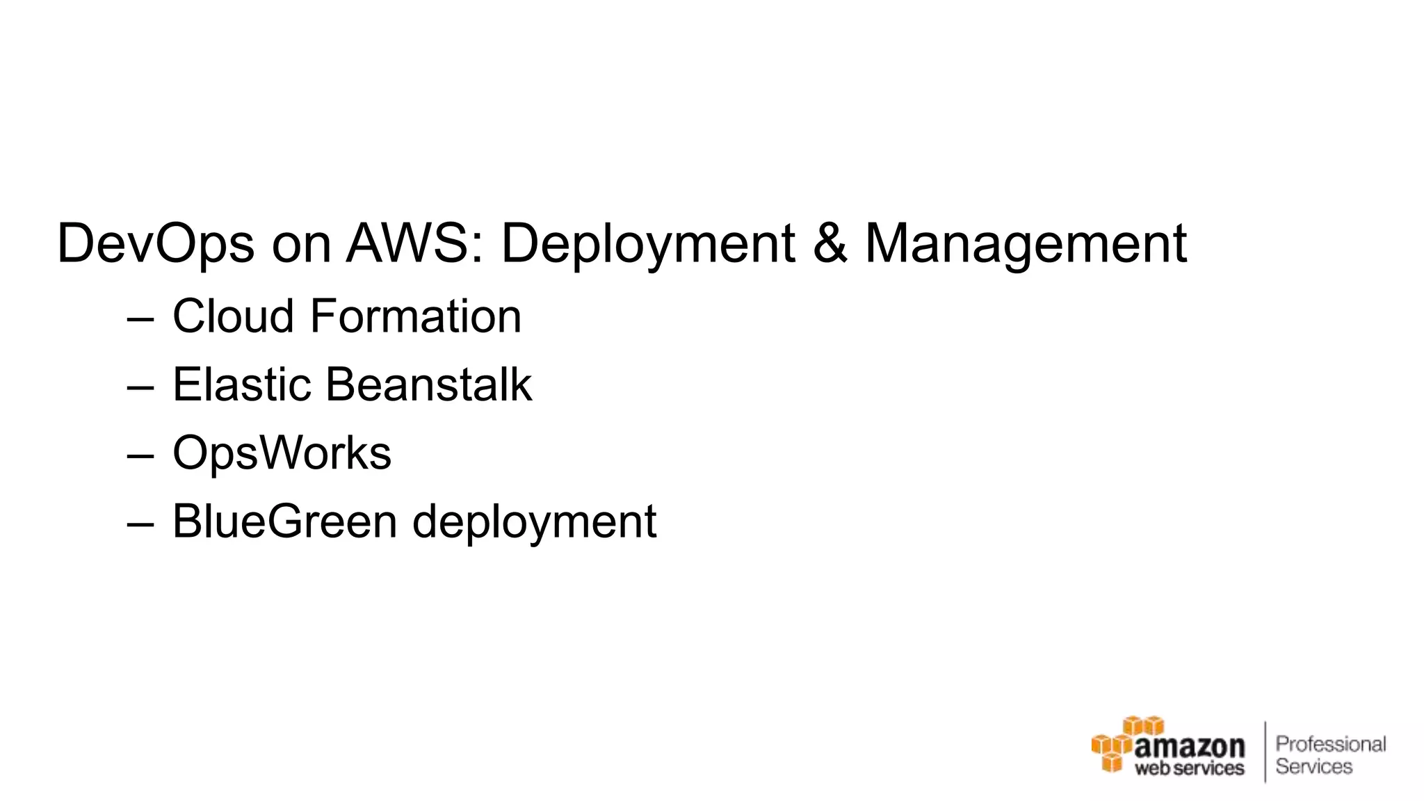 DevOps on AWS: Deployment & Management – Cloud Formation – Elastic Beanstalk – OpsWorks – BlueGreen deployment 