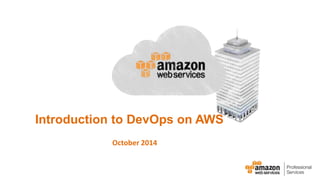 Introduction to DevOps on AWS 
October 2014 
 