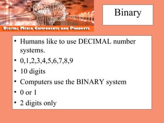 Binary ,[object Object],[object Object],[object Object],[object Object],[object Object],[object Object]