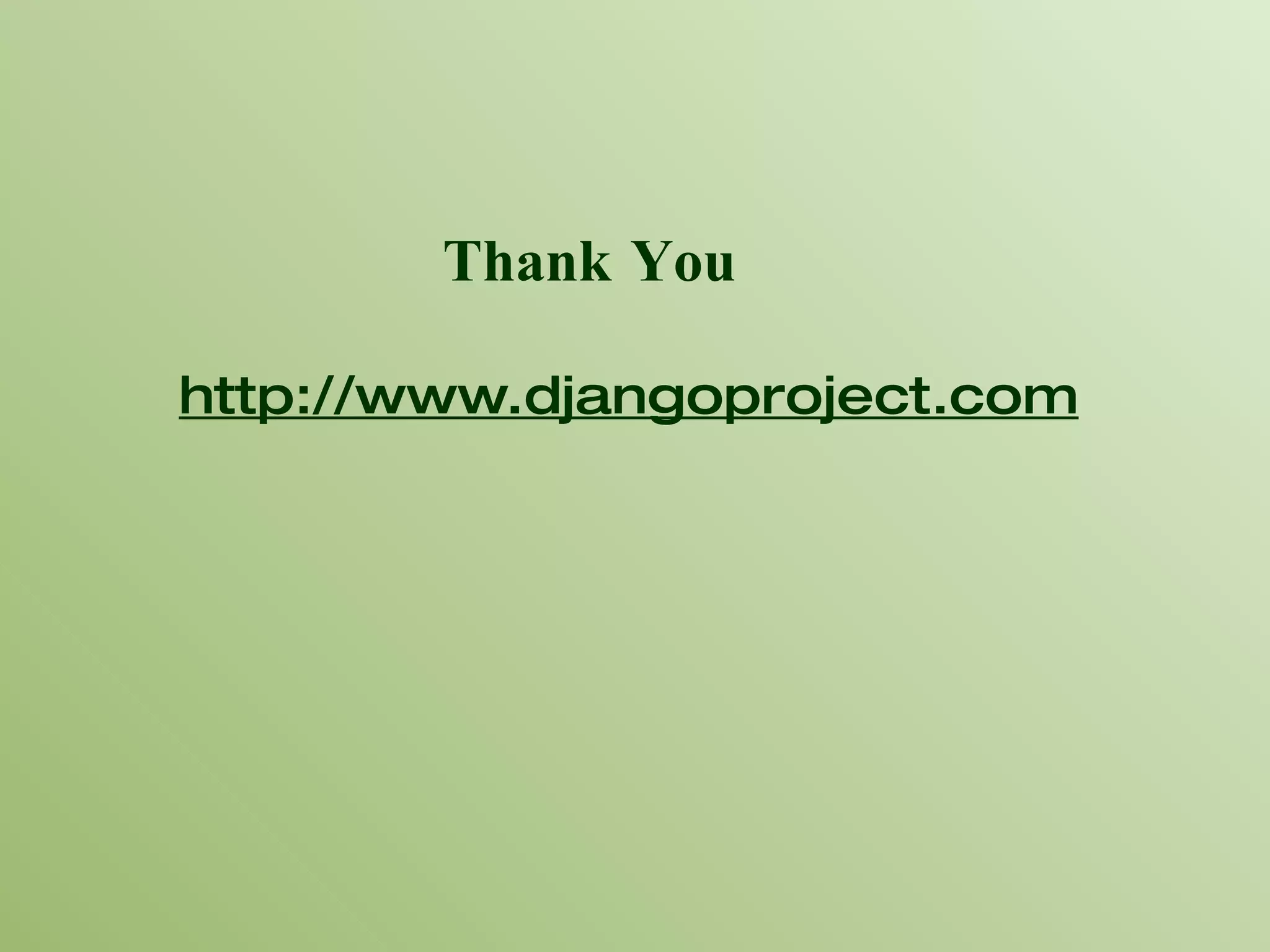 Thank You http :// www.djangoproject.com