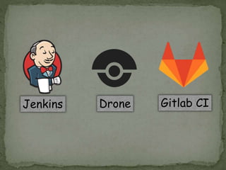Jenkins Drone Gitlab CI
 