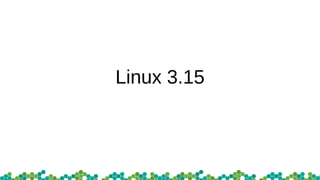 Linux 3.15
 