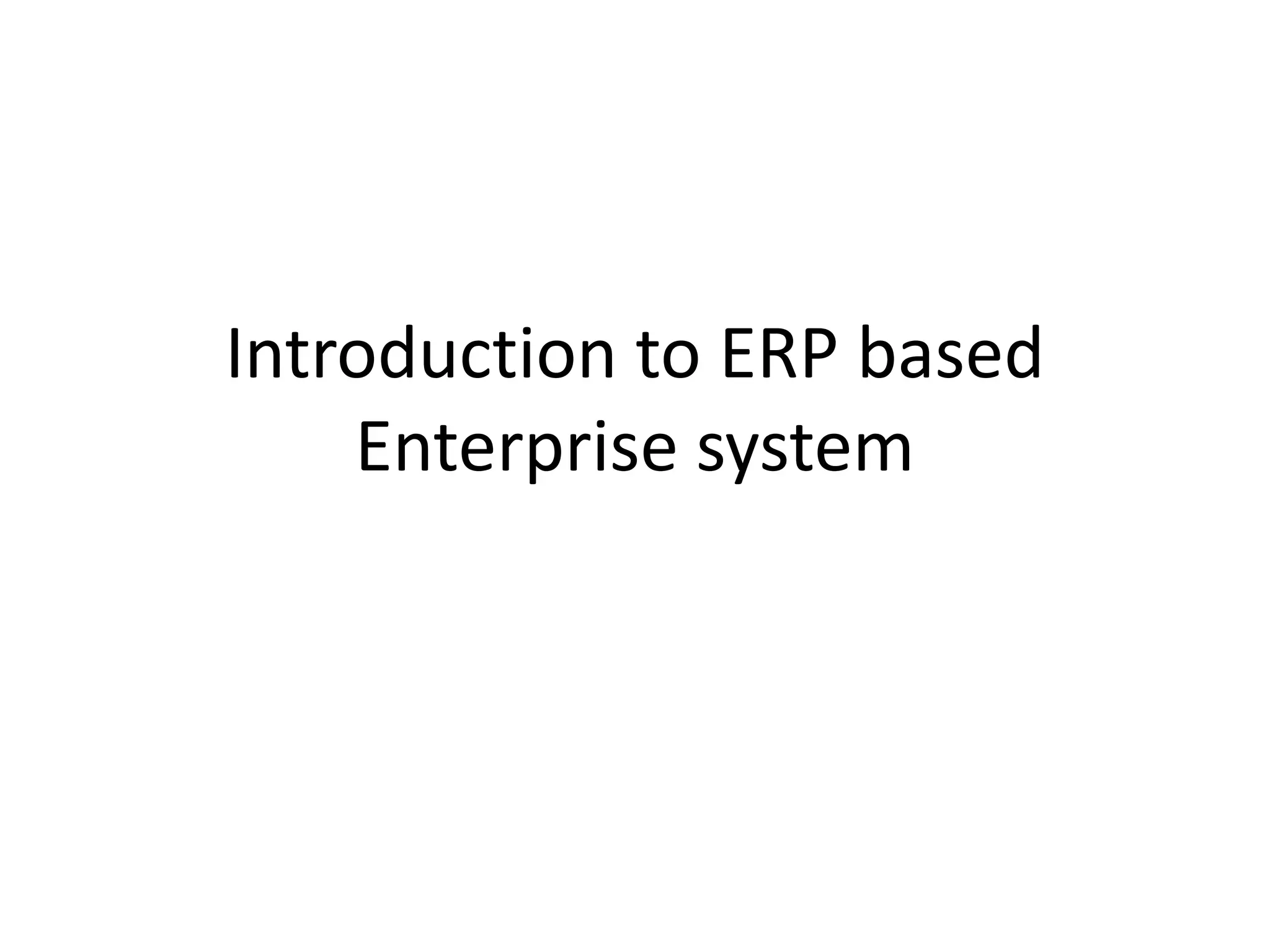 Introduction to ERP based Enterprise system | PPT