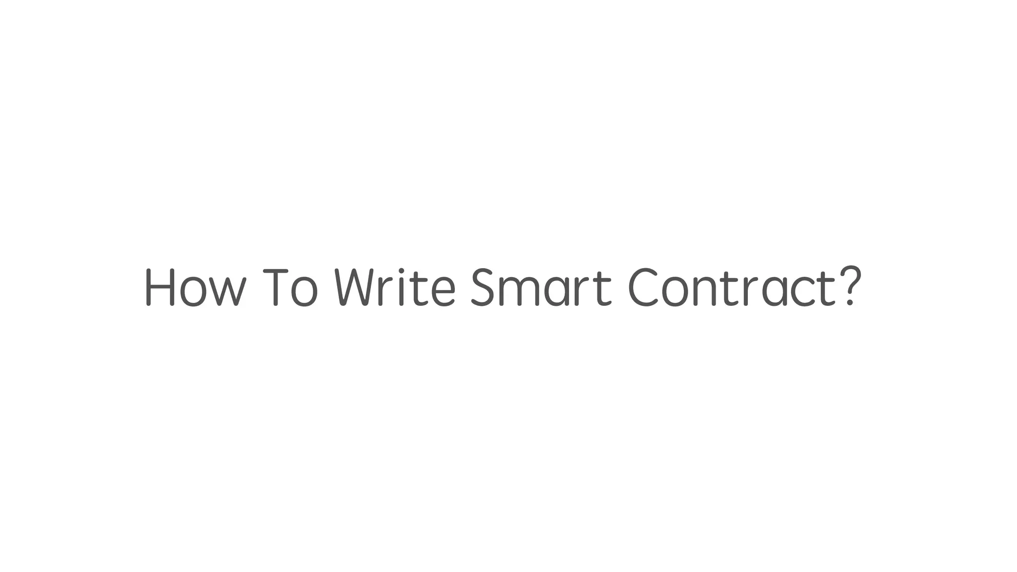 How To Write Smart Contract?
 