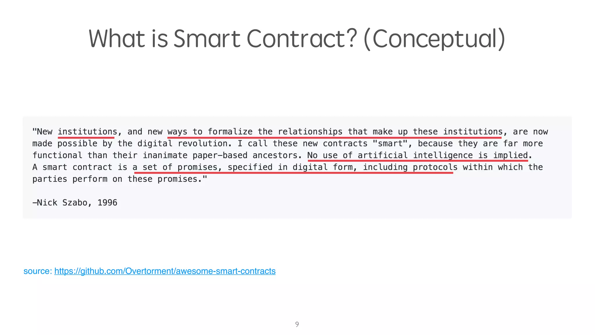 What is Smart Contract? (Conceptual)
9
source: https://github.com/Overtorment/awesome-smart-contracts
 
