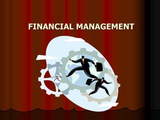 FINANCIAL MANAGEMENT
 