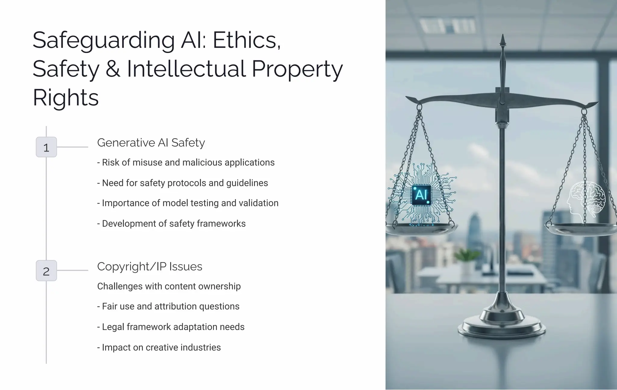 Saˆp‰ aäj•µ‰ AI: Eø•cì,
Saˆpø  Iµøp««pcø a« Pä¾ápäø
R•‰øì
1 Gpµpäaø•p AI Saˆpø
- Risk of misuse and malicious applications
- Need for safety protocols and guidelines
- Importance of model testing and validation
- Development of safety frameworks
2 C¾áä•‰ø/IP Iìì pì
Challenges with content ownership
- Fair use and attribution questions
- Legal framework adaptation needs
- Impact on creative industries
 