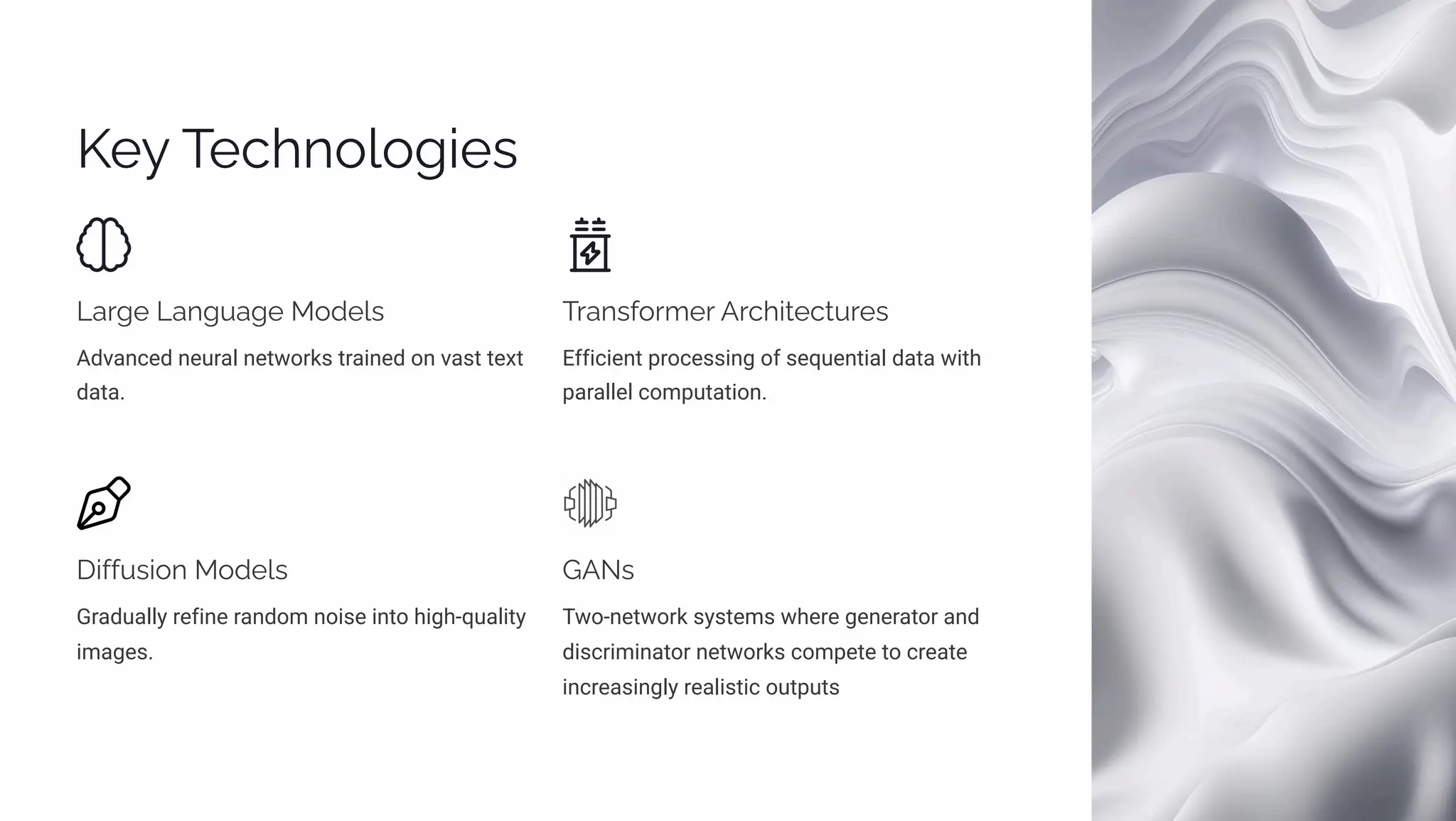 Kp Tpcµ¾«¾‰•pì
Laä‰p Laµ‰ a‰p M¾jp«ì
Advanced neural networks trained on vast text
data.
Täaµìˆ¾ä³pä Aäc•øpcø äpì
Efficient processing of sequential data with
parallel computation.
D•ˆˆ ì•¾µ M¾jp«ì
Gradually refine random noise into high-quality
images.
GANì
Two-network systems where generator and
discriminator networks compete to create
increasingly realistic outputs
 