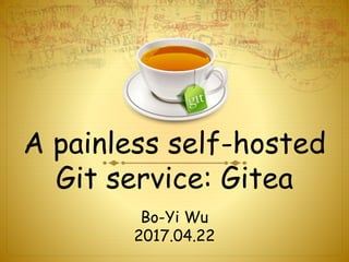 A Painless Self Hosted Git Service Gitea Ppt A Painless Self Hosted Git Service Gitea Ppt