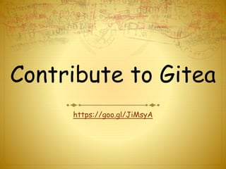 Contribute to Gitea
https://goo.gl/JiMsyA
 