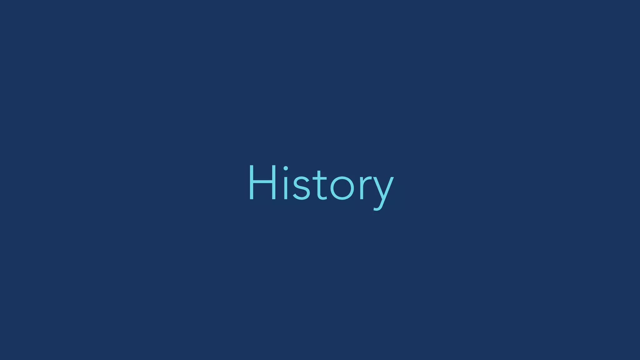 History
 
