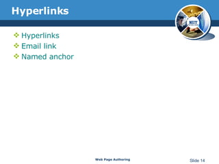 Hyperlinks Hyperlinks Email link Named anchor Web Page Authoring Slide  