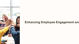 Enhancing Employee Engagement and
 