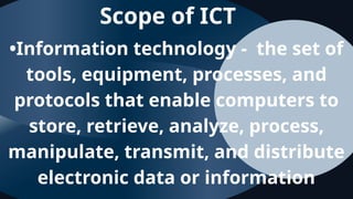 Scope Ict INTRODUCTION TO ICT FOCUSES ON UNDERSTNDING THE BASIC CONCEPTS OF ...