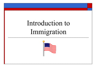 Introduction to Immigration 