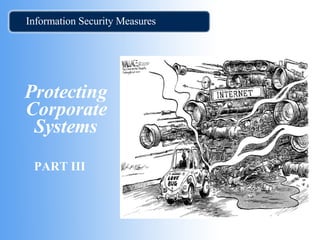 Protecting Corporate Systems PART III Information Security Measures 