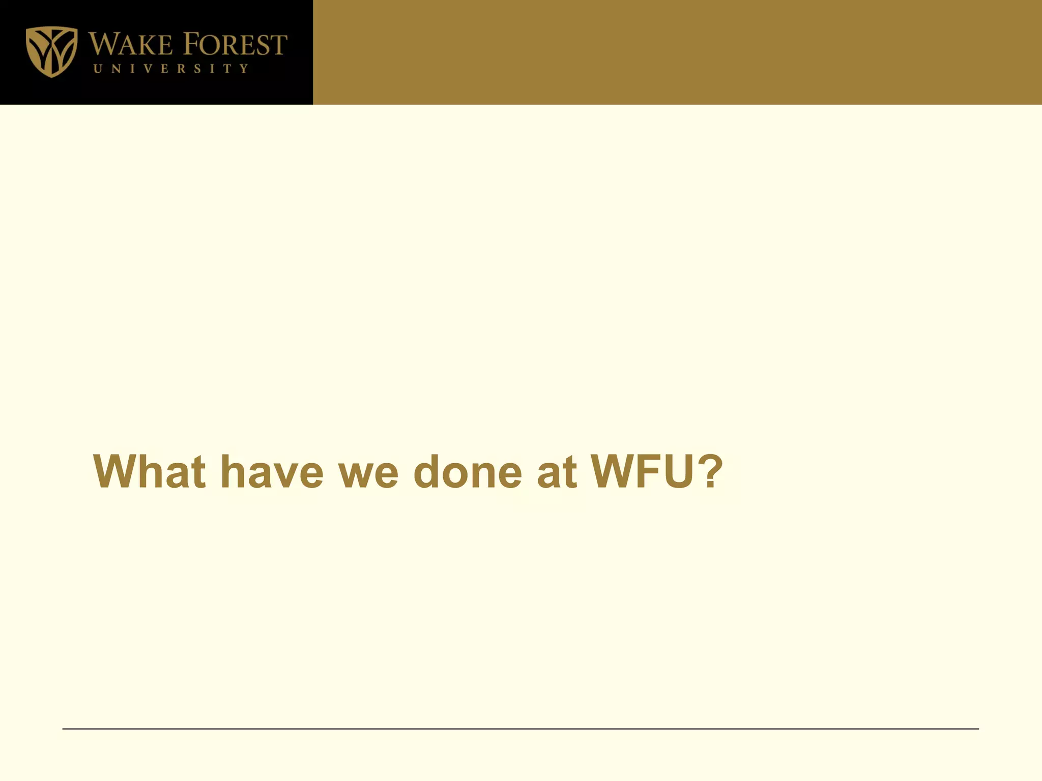 What have we done at WFU? 