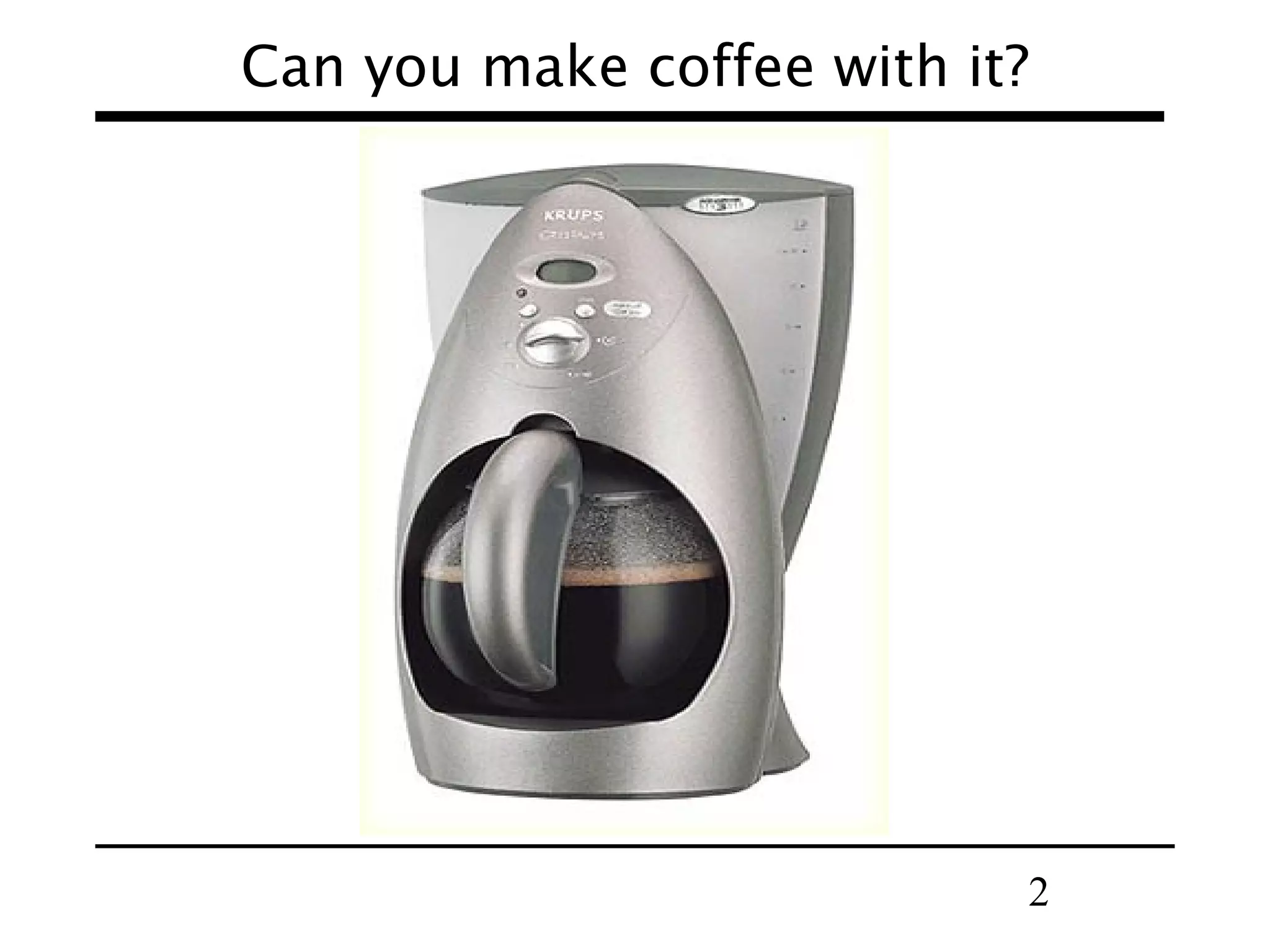Can you make coffee with it? 2 