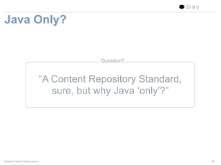 Java Only?


                                              Question?


                                 “A Content Reposit...