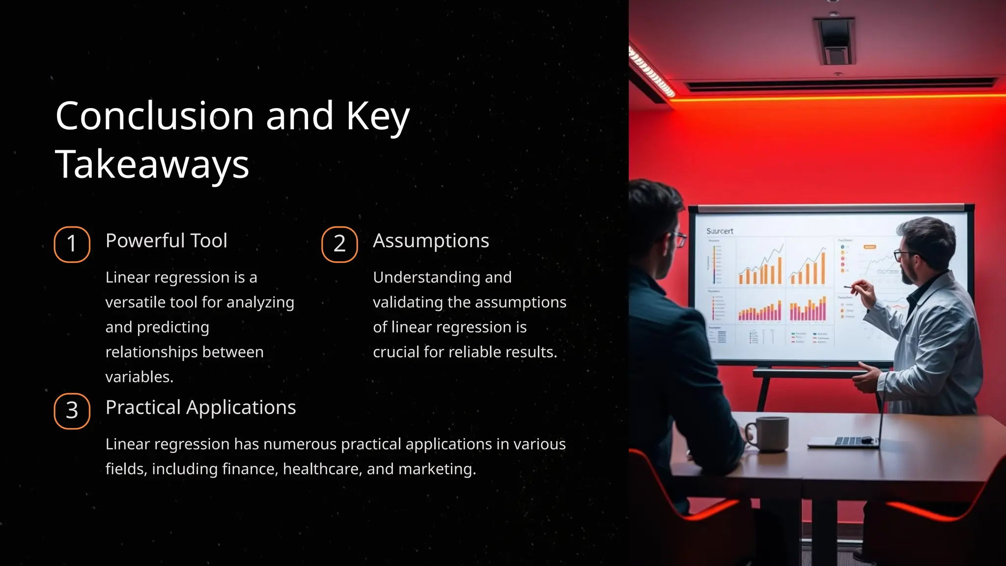 Conclusion and Key
Takeaways
1 Powerful Tool
Linear regression is a
versatile tool for analyzing
and predicting
relationships between
variables.
2 Assumptions
Understanding and
validating the assumptions
of linear regression is
crucial for reliable results.
3 Practical Applications
Linear regression has numerous practical applications in various
fields, including finance, healthcare, and marketing.
 