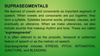 Language Suprasegmentals INTRODUCTION TO LINGUISTICS- COURSE PRESENTATION | PPTX