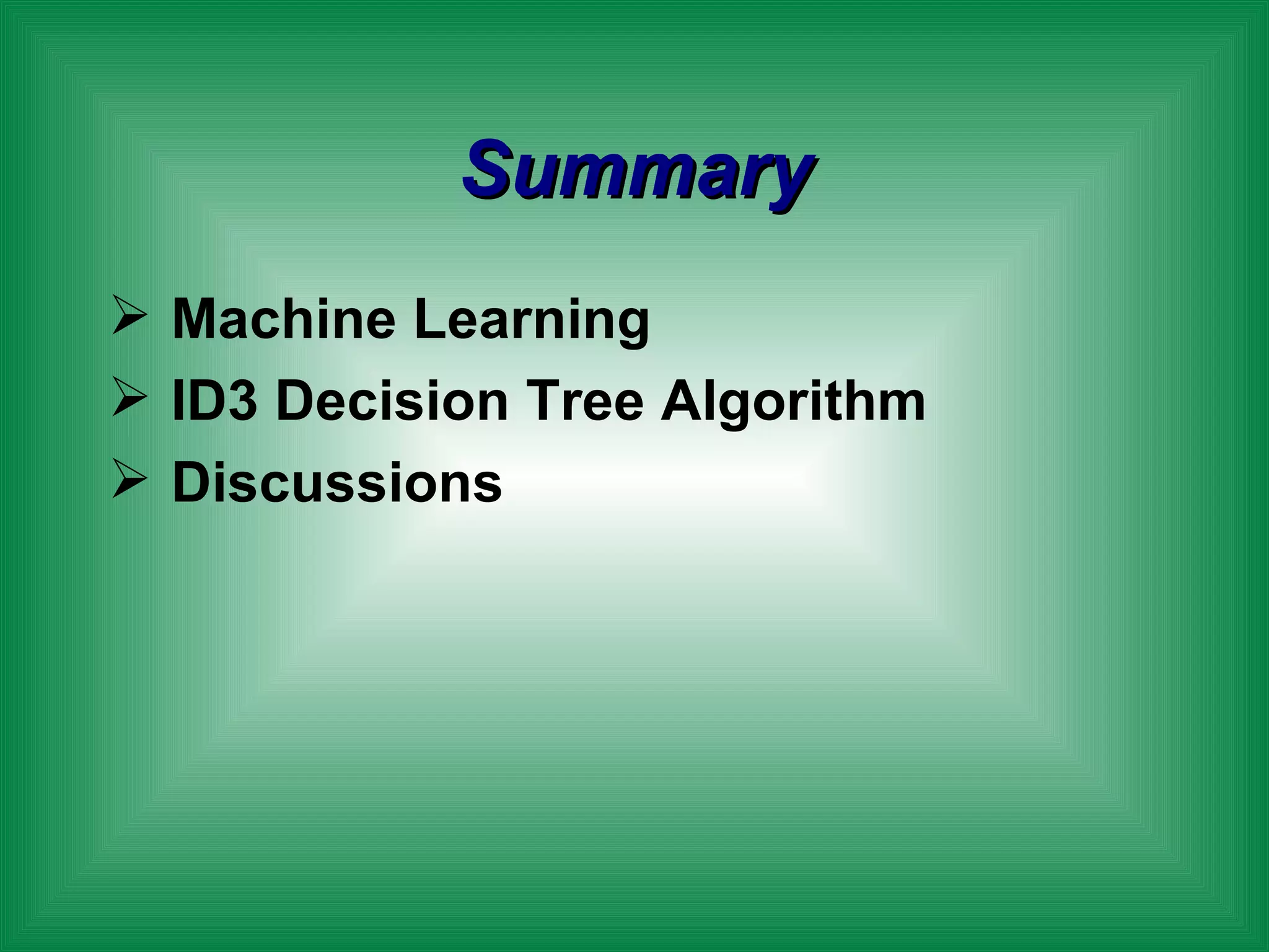 Summary Machine Learning ID3 Decision Tree Algorithm Discussions 