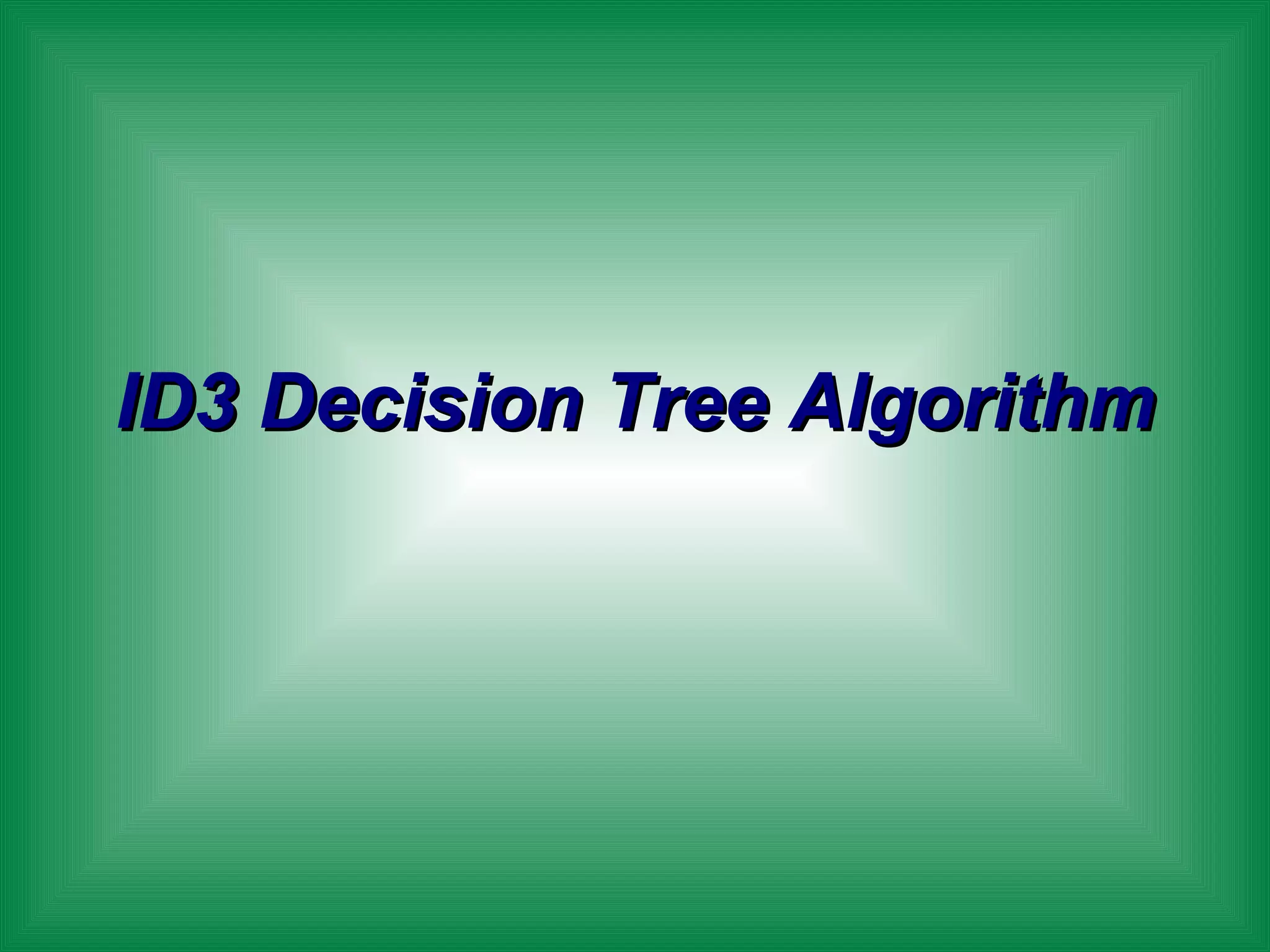 ID3 Decision Tree Algorithm  