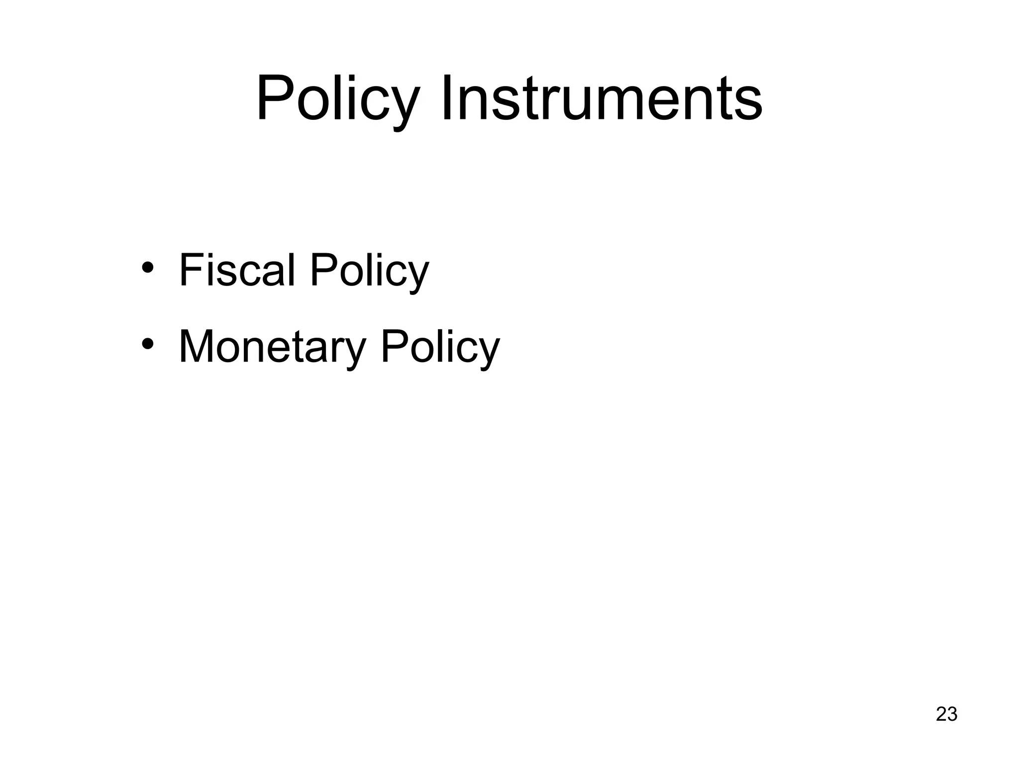 Policy Instruments Fiscal Policy  Monetary Policy 