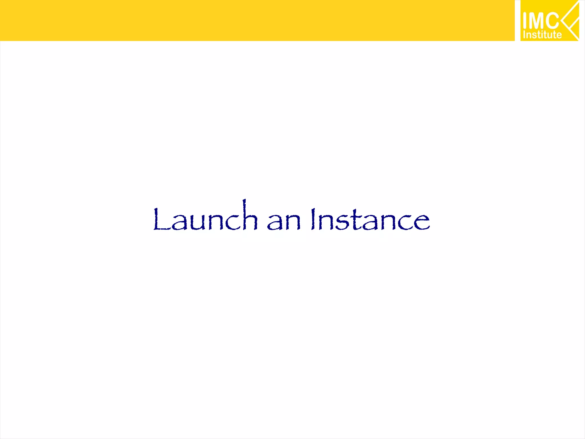 11
Launch an Instance
 