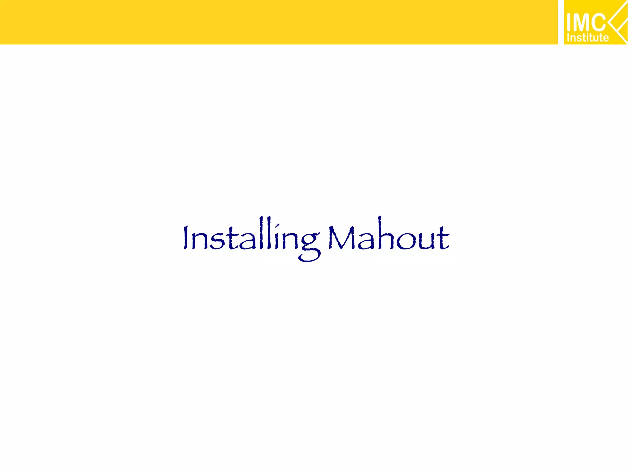 34
Installing Mahout
 