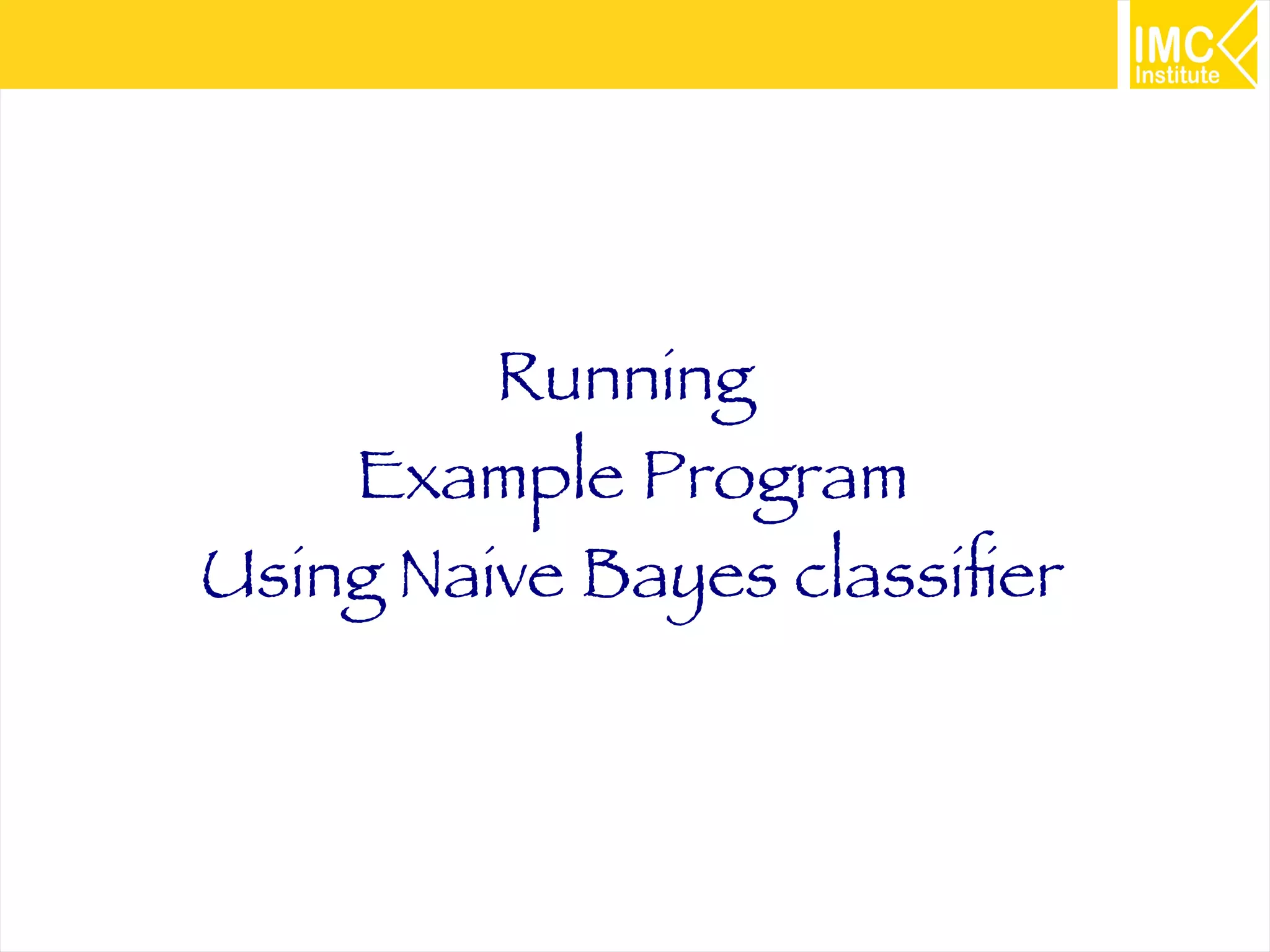 49
Running
Example Program
Using Naive Bayes classifer
 