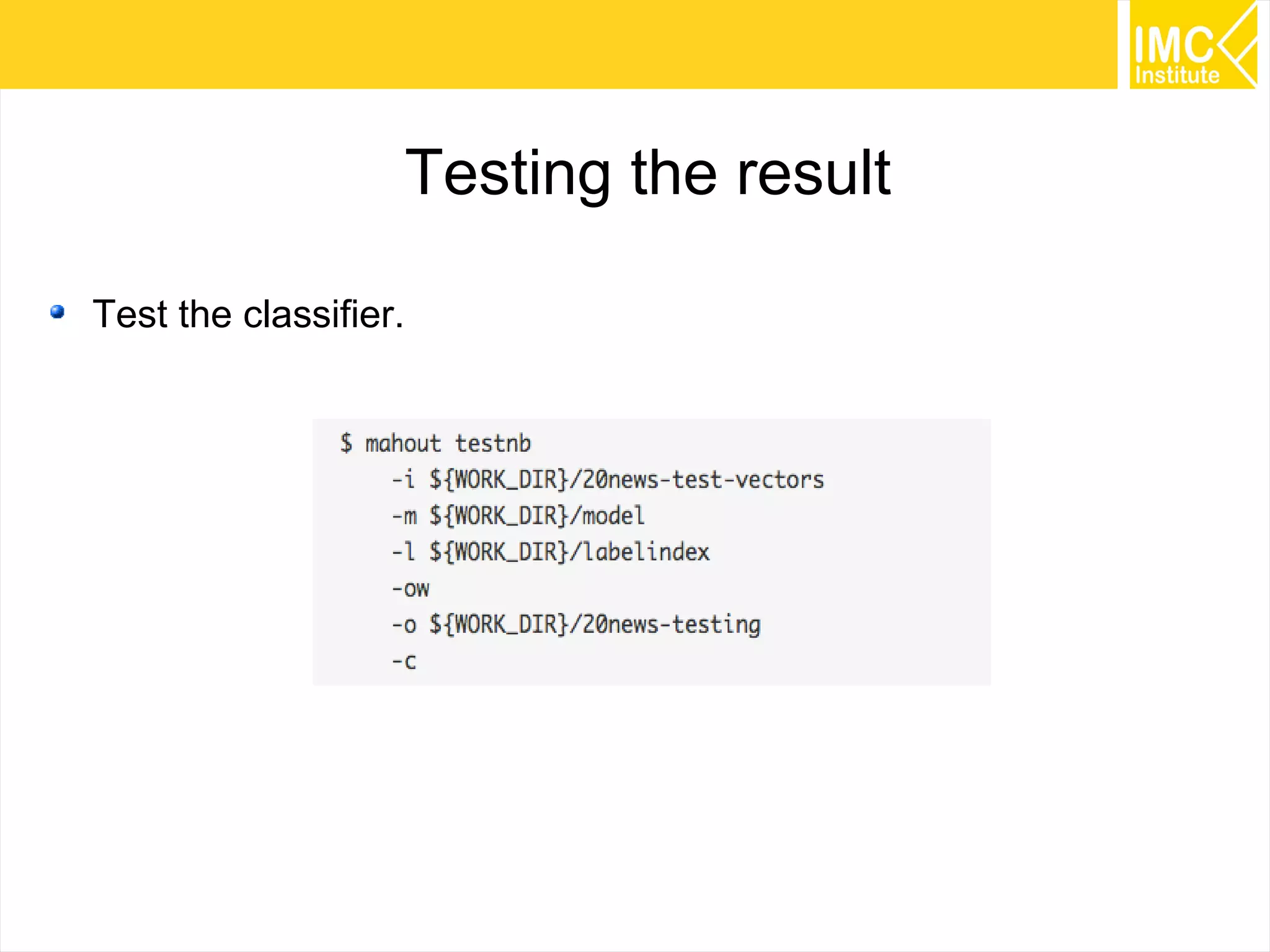 59
Testing the result
Test the classifier.
 