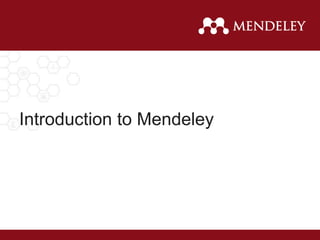 Introduction to Mendeley
 