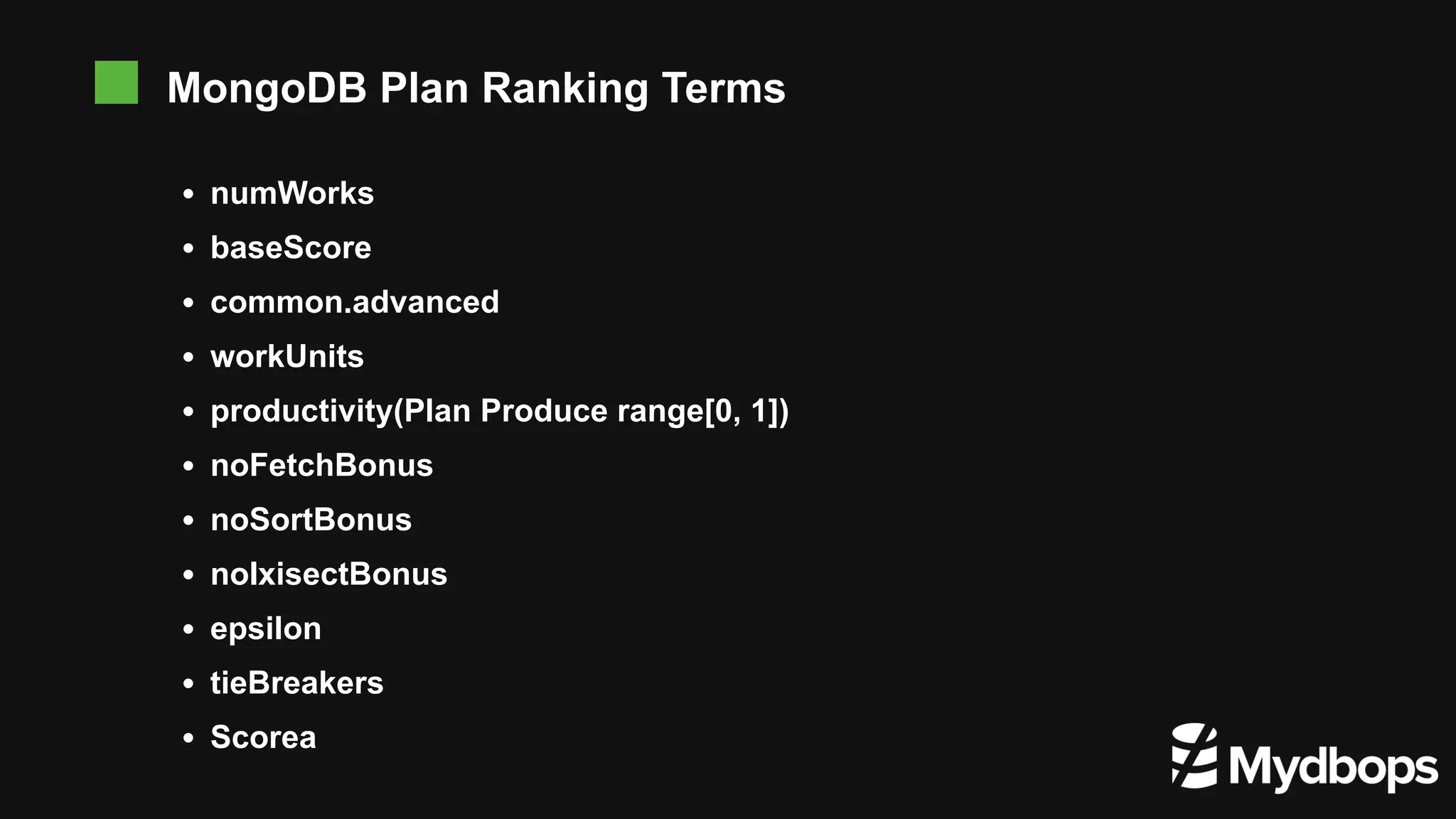 numWorks baseScore common.advanced workUnits productivity(Plan Produce range[0, 1]) noFetchBonus noSortBonus noIxisectBonus epsilon tieBreakers Scorea MongoDB Plan Ranking Terms 